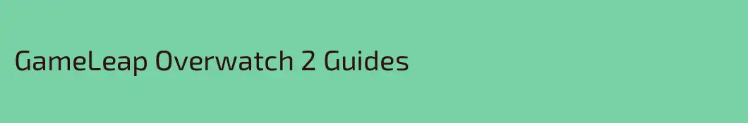 GameLeap Overwatch 2 Guides